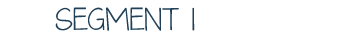 Segment I